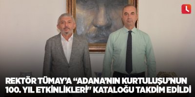 Rektör Tümay’a “Adana’nın Kurtuluşu’nun 100. Yıl Etkinlikleri" kataloğu takdim edildi