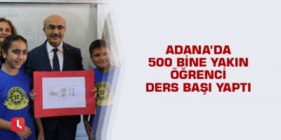 Adana’da 500 bine yakın öğrenci ders başı yaptı