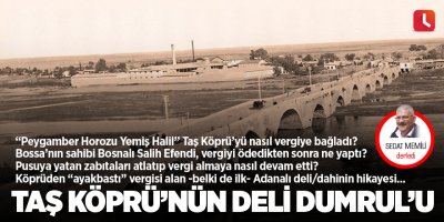Taş Köprü’nün Deli Dumrul’u