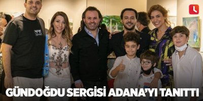 Gündoğdu Sergisi Adana’yı Tanıttı