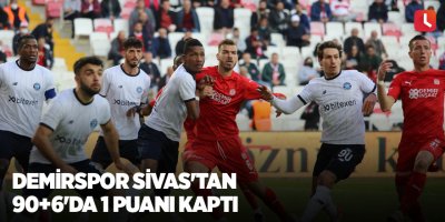 Demirspor Sivas'tan 90+6'da 1 puanı kaptı