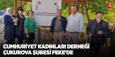 Cumhuriyet Kadınları Derneği Çukurova Şubesi Feke'de