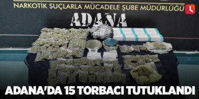 Adana'da 15 torbacı tutuklandı