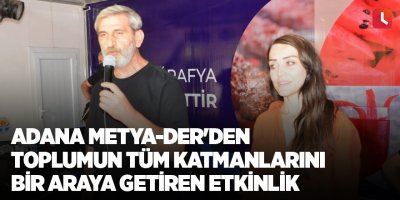 Adana METYA-DER'den toplumun tüm katmanlarını bir araya getiren etkinlik