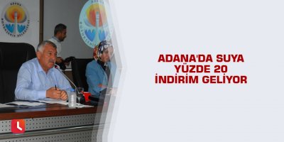 Adana'da suya yüzde 20 indirim geliyor