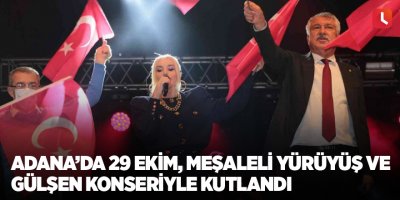 Adana’da 29 Ekim Cumhuriyet Bayramı, meşaleli yürüyüş ve Gülşen konseriyle kutlandı