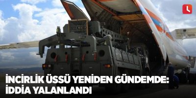 İncirlik üssü yeniden gündemde:  İddia yalanlandı