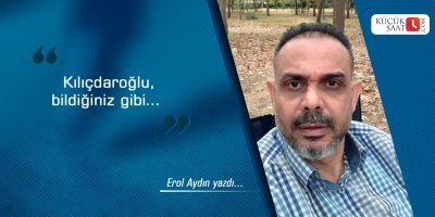 Kılıçdaroğlu, bildiğiniz gibi…