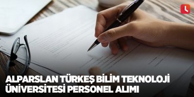 Alparslan Türkeş Bilim Teknoloji Üniversitesi Personel Alımı