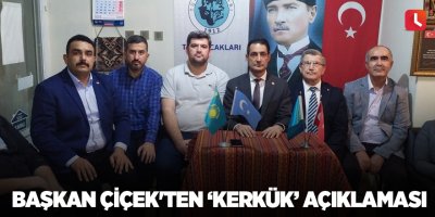 Başkan Çiçek'ten 'Kerkük' açıklaması