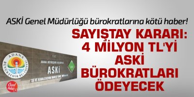Sayıştay kararı: 4 Milyon TL'yi ASKİ bürokratları ödeyecek