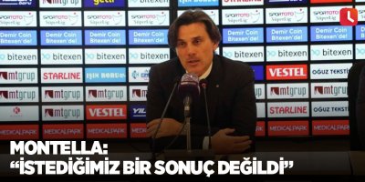 Montella: “İstediğimiz bir sonuç değildi”