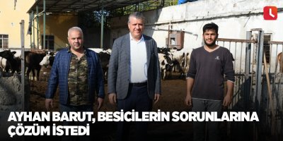 Ayhan Barut, besicilerin sorunlarına çözüm istedi