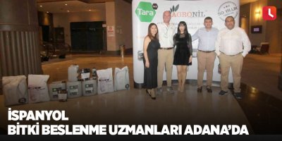 İspanyol Bitki Beslenme Uzmanları Adana’da