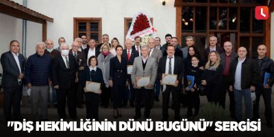 "Diş Hekimliğinin Dünü Bugünü" sergisi