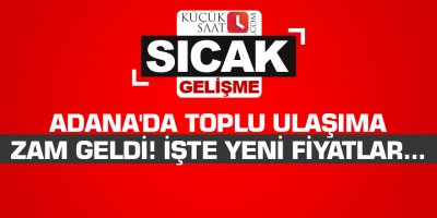 Adana'da toplu ulaşıma zam geldi! İşte yeni fiyatlar...