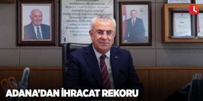 Adana’dan ihracat rekoru