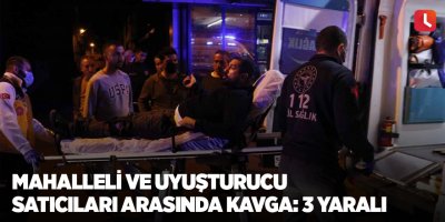Mahalleli ve uyuşturucu satıcıları arasında kavga: 3 yaralı