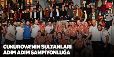 Çukurova’nın Sultanları adım adım şampiyonluğa