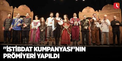 "İstibdat Kumpanyası"nın prömiyeri yapıldı
