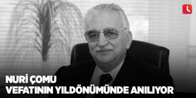 Nuri Çomu vefatının yıldönümünde anılıyor