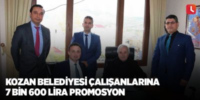 Kozan Belediyesi çalışanlarına 7 bin 600 lira promosyon