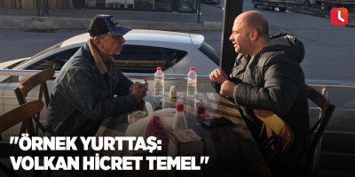 "Örnek yurttaş: Volkan Hicret Temel"
