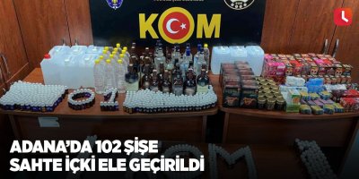 Adana’da 102 şişe sahte içki ele geçirildi