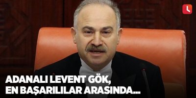 Adanalı Levent Gök, en başarılılar arasında...