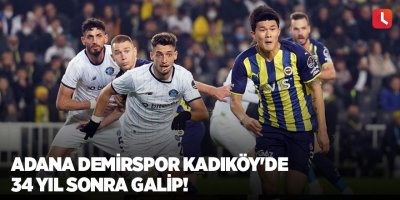 Adana Demirspor Kadıköy'de 34 yıl sonra galip!