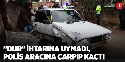 "Dur" ihtarına uymadı, polis aracına çarpıp kaçtı