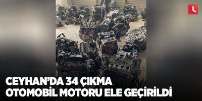 Ceyhan’da 34 çıkma otomobil motoru ele geçirildi