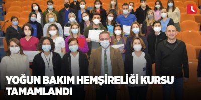 Yoğun bakım hemşireliği kursu tamamlandı