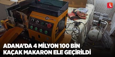 Adana’da 4 milyon 100 bin kaçak makaron ele geçirildi