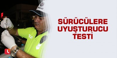 Sürücülere uyuşturucu testi