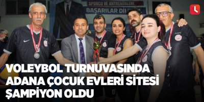 Voleybol turnuvasında Adana Çocuk Evleri Sitesi şampiyon oldu