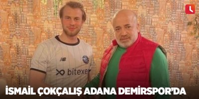 İsmail Çokçalış Adana Demirspor’da