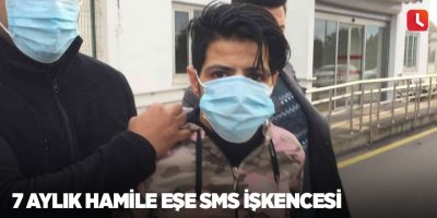 7 aylık hamile eşe SMS işkencesi