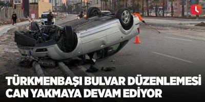 Türkmenbaşı Bulvar düzenlemesi can yakmaya devam ediyor