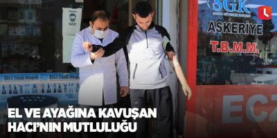 El ve ayağına kavuşan Hacı’nın mutluluğu