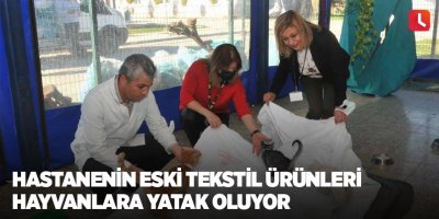 Hastanenin eski tekstil ürünleri hayvanlara yatak oluyor
