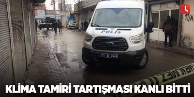 Klima tamiri tartışması kanlı bitti