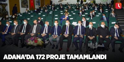 Adana’da 172 proje tamamlandı