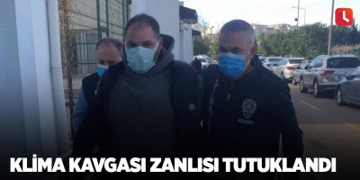 Klima kavgası zanlısı tutuklandı