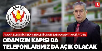 Gazi Aydın: Odamızın kapısı da telefonlarımız da açık olacak