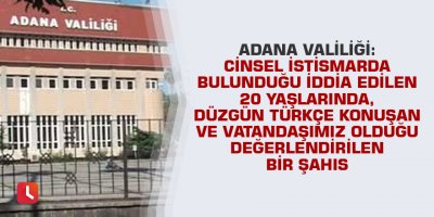 Adana Valiliği'nden taciz olayı hakkında açıklama