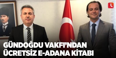 Gündoğdu Vakfı’ndan Ücretsiz E-Adana kitabı