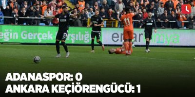 Adanaspor: 0 - Ankara Keçiörengücü: 1