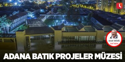 Adana Batık Projeler Müzesi