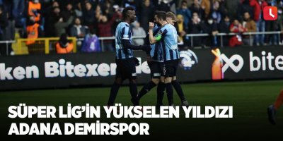 Süper Lig’in yükselen yıldızı Adana Demirspor